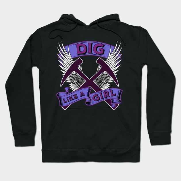 Funny - Dig Like A Girl - Geology - Female Rockhound Hoodie by Crimson Leo Designs